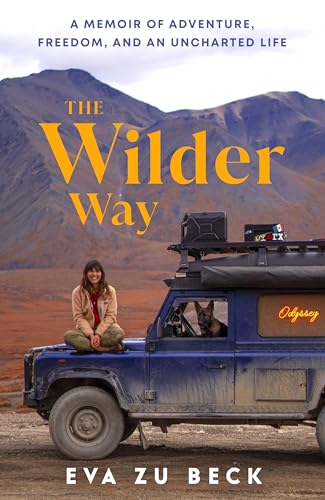 The Wilder Way: A Memoir of Adventure, Freedom and an Uncharted Life (Kindle Edition)