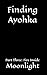Finding Ayohka Part Three: ...