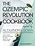 The Ozempic Revolution Cookbook Inspired by Alexandra Sowa: Science-backed Recipes and Strategies for Lasting Weight Loss and Optimal Health