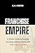 Franchise Empire: A Starter...