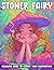 Stoner Fairy Coloring Book:...