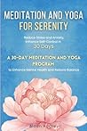 Meditation And YogaFor Serenity : Reduce Stress and Anxiety, Enhance Self-Control In 30 Days: 30-Day Meditation and Yoga Program to Enhance Mental Health and Restore Balance