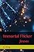 Immortal Flicker
