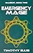 Emergency Mage by Timothy Ellis Emergency Mage by Timothy Ellis