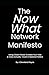 The Now What Network Manife...