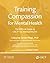 Training Compassion for Mental Health by Lobsang Tenzin Negi