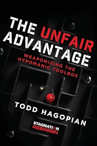 The Unfair Advantage: Weaponizing the Hypomanic Toolbox