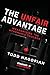 The Unfair Advantage Weaponizing the Hypomanic Toolbox by Todd Hagopian