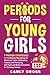 Periods for Young Girls by Carly Gross