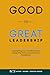 Good To Great Leadership: U...
