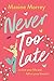 Never Too Late