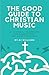 The Good Guide to Christian...