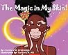The Magic in My Skin! by Candace M Greenidge