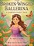 The Broken-Winged Ballerina by April Vidal