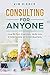 Consulting for Anyone: How ...