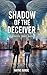 Shadow of the Deceiver: The...