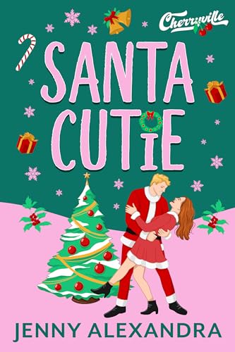 Santa Cutie: A Sweet and Spicy Holiday Romantic Comedy (Cherryville Book 1)