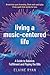Living a Music-Centered Life: A Guide to Balance, Fulfillment and Paying the Bills
