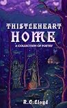 ThistleHeart Home by R.C. Lloyd