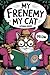 My Frenemy, My Cat: A Begin...