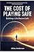 the cost of playing safe: b...