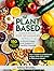 Plant-Based Cookbook For Be...