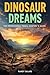 Dinosaur Dreams: The Profes...