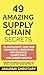 49 Amazing Supply Chain Secrets by ANUPAM SHROTARY
