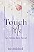 Touch Me