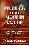Murder at the Moulin Rouge by Carol Pouliot