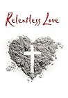 Relentless Love