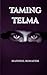Taming Telma by maxwell bonafide