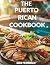 The Puerto Rican Diet Cookb...