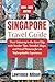 Singapore travel guide 2024...