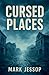 Cursed Places by Mark Jessop