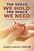 The Space We Hold, The Space We Need by Angela Swanson