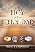 De Hoy A La Eternidad: Un E...