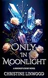Only in Moonlight by Christine Linwood