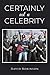 Certainly Not a Celebrity