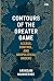 Contours of the Greater Game by Arindam Mukherjee