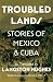Troubled Lands: Stories of Mexico and Cuba as Translated by Langston Hughes