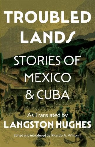 Troubled Lands: Stories of Mexico and Cuba as Translated by Langston Hughes (Hardcover)