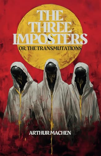 THE THREE IMPOSTORS: or The Transmutations