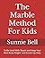 The Marble Method For Kids:...