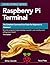 Raspberry Pi Terminal: The Complete Command Line Guide for Beginners to Advanced