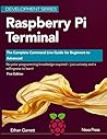 Raspberry Pi Terminal: The Complete Command Line Guide for Beginners to Advanced