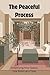 The Peaceful Process: Simplifying Your Space, One Room at a Time