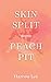 Skin Split / Peach Pit