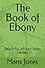 The Book of Ebony: Beautifu...