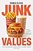 Junk Values: Welcome to the biggest corporate culture con of the 21st Century